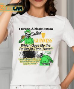 I Drank A Magic Potion Called Guinness Which Gave Me The Power Of Time Travel Shirt 12 1