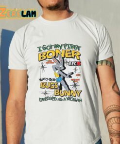 I Got My First Boner Watching Bugs Bunny Dressed As A Woman Shirt 11 1