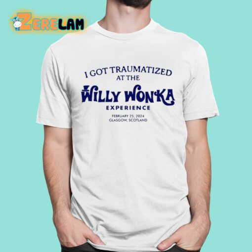 I Got Traumatized At The Willy Wonka Experience Shirt