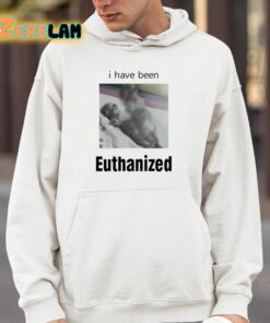 I Have Been Euthanized Shirt 14 1