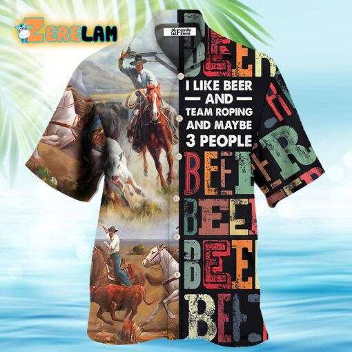 I Like Beer And Team Roping Horse Hawaiian Shirt