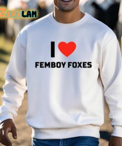 I Love Femboy Foxes Shirt 13 1