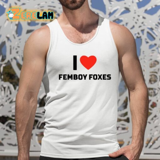 I Love Femboy Foxes Shirt