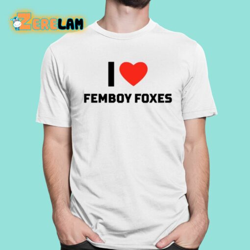 I Love Femboy Foxes Shirt