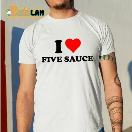 I Love Five Sauce Shirt