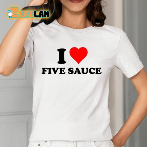 I Love Five Sauce Shirt