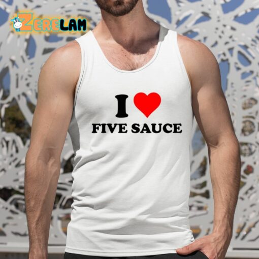 I Love Five Sauce Shirt