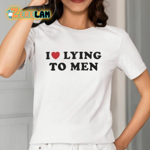 I Love Lying To Men Shirt