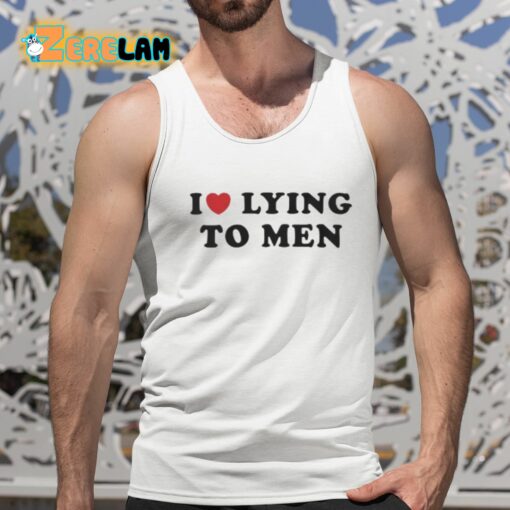 I Love Lying To Men Shirt