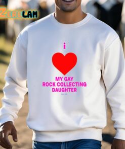I Love My Gay Rock Collecting Daughter Shirt 13 1