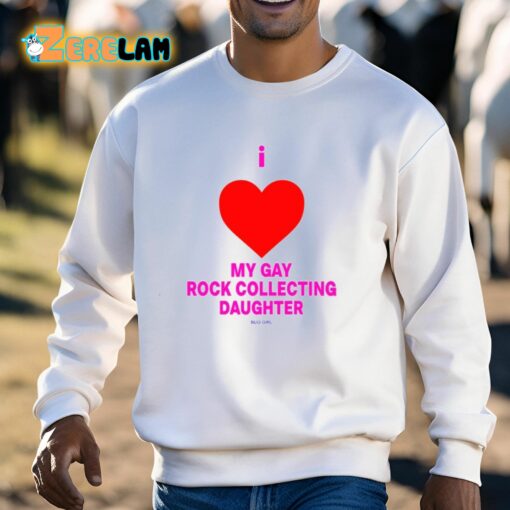 I Love My Gay Rock Collecting Daughter Shirt