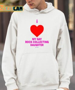 I Love My Gay Rock Collecting Daughter Shirt 14 1