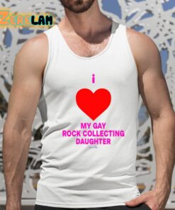 I Love My Gay Rock Collecting Daughter Shirt 15 1