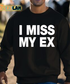 I Miss My Ex Shirt 8 1