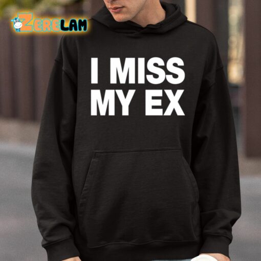 I Miss My Ex Shirt