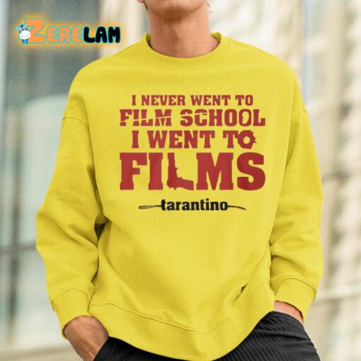 I Never Went To Film School I Went To Films Taratino Shirt