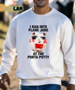 I Ran Into Plane Jane At The Porta Potty Shirt 13 1