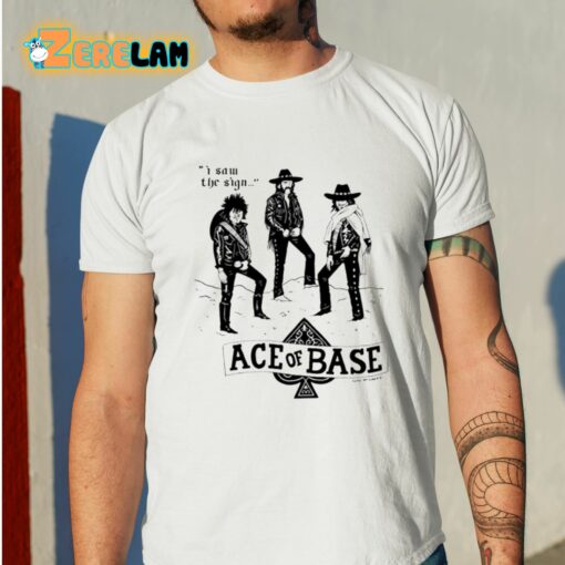 I Saw The Sign Ace Of Base Shirt