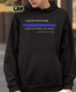 I Sleep With Her So He Can Patrol All Night Shirt 9 1