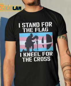 I Stand For The Flag I Kneel For The Cross Shirt 10 1