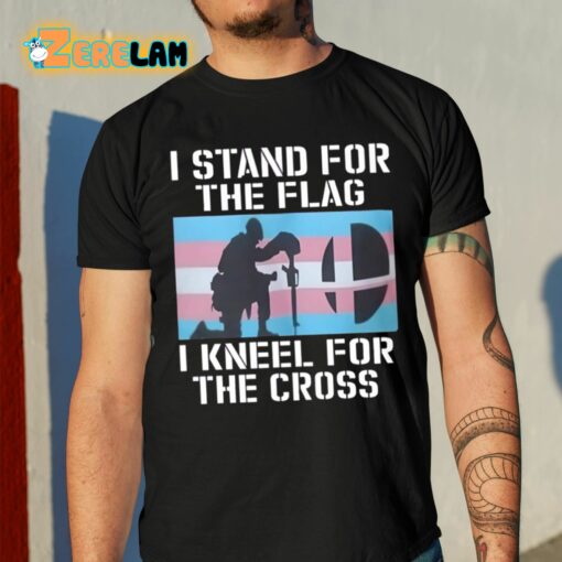 I Stand For The Flag I Kneel For The Cross Shirt