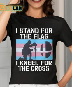 I Stand For The Flag I Kneel For The Cross Shirt 7 1