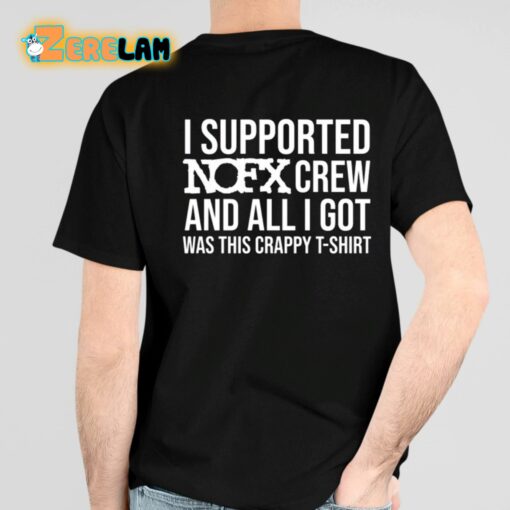 I Supported Nofx Crew And All I Got Was This Crappy T-Shirt Shirt