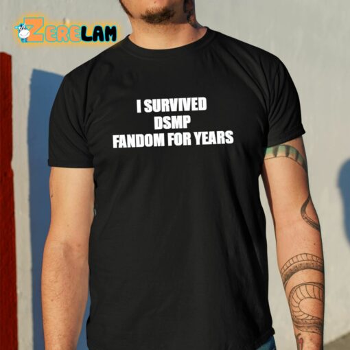 I Survived Dsmp Fandom For Years Shirt