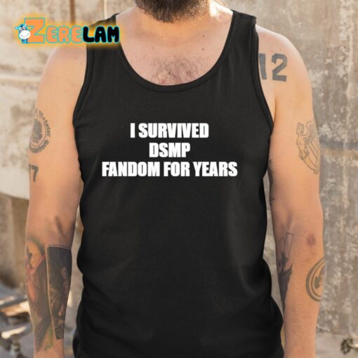 I Survived Dsmp Fandom For Years Shirt