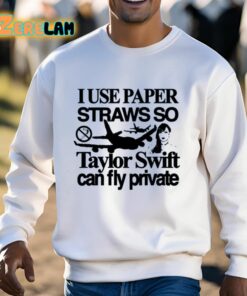 I Use Paper Straws So Taylor Can Fly Private Shirt 13 1