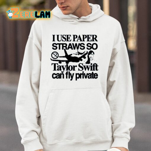 I Use Paper Straws So Taylor Can Fly Private Shirt