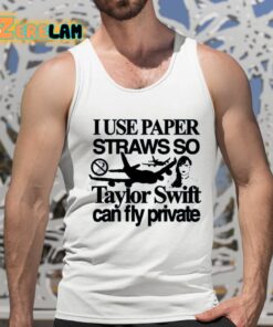 I Use Paper Straws So Taylor Can Fly Private Shirt 15 1