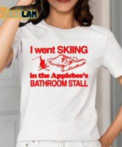 I Went Skiing In The Applebee’s Bathroom Stall Shirt