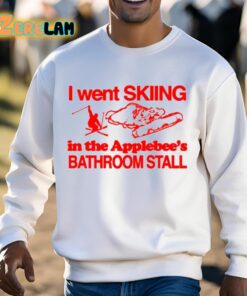 I Went Skiing In The Applebees Bathroom Stall Shirt 13 1