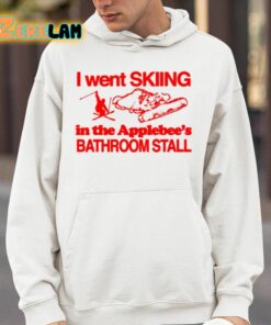 I Went Skiing In The Applebees Bathroom Stall Shirt 14 1