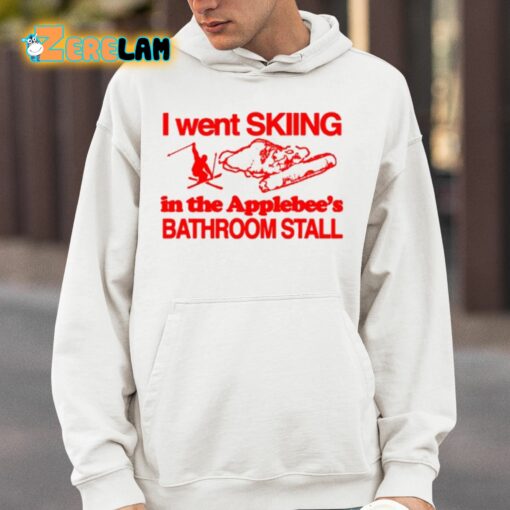 I Went Skiing In The Applebee’s Bathroom Stall Shirt