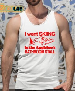 I Went Skiing In The Applebees Bathroom Stall Shirt 15 1