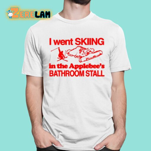 I Went Skiing In The Applebee’s Bathroom Stall Shirt