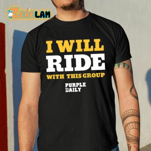 I Will Ride With This Group Shirt