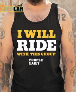 I Will Ride With This Group Shirt 6 1