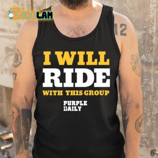 I Will Ride With This Group Shirt