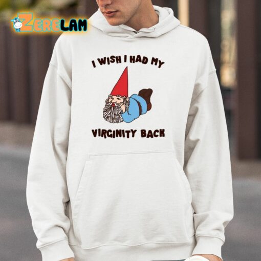 I Wish I Had My Virginity Back Shirt