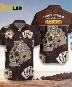 I Would Rather Be At The Casino Skull Hawaiian Shirt