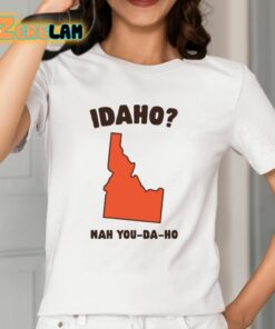 Idaho Nah You Da Ho Shirt 12 1