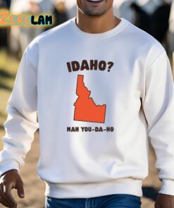 Idaho Nah You Da Ho Shirt 13 1