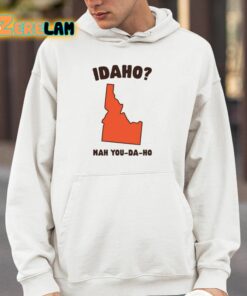 Idaho Nah You Da Ho Shirt 14 1