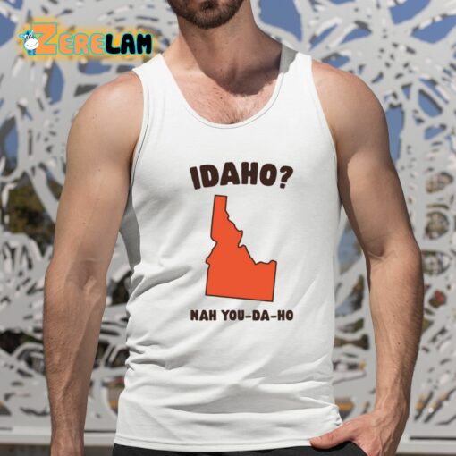 Idaho Nah You-Da-Ho Shirt