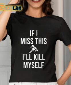 If I Miss This Ill Kill Cop Myself Shirt 7 1