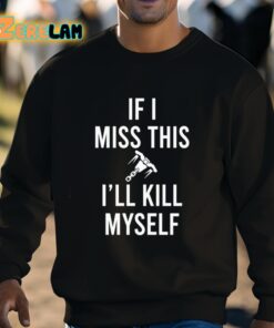 If I Miss This Ill Kill Cop Myself Shirt 8 1