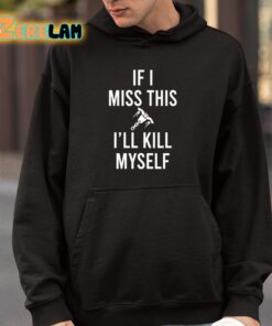 If I Miss This Ill Kill Cop Myself Shirt 9 1